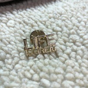 LIFE IS GREAT pin